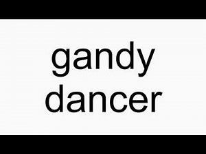 How to pronounce gandy dancer