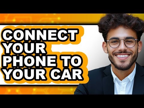 How to Connect Your Phone to Your Car 2025 - Easy Guide