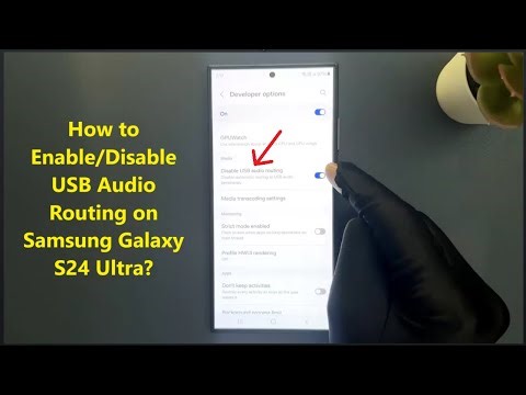 How to Enable/Disable USB Audio Routing on Samsung Galaxy S24 Ultra?