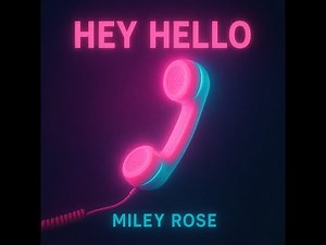 MILEY ROSE - HEY HELLO (Official Lyric Video)