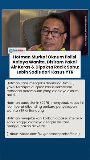 Hotman Paris Bongkar Penyiksaan Oknum Polisi, Siram Wanita Pakai Air Keras dan Dipaksa Meracik Sabu