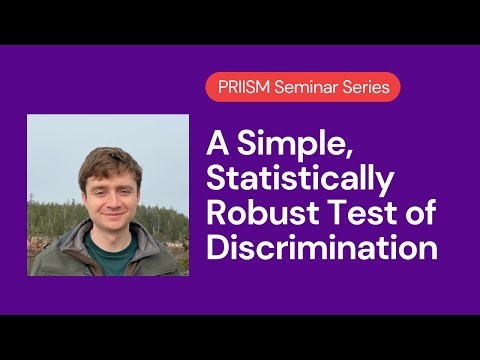 PRIISM Seminar | Johann Gaebler | A Simple, Statistically Robust Test of Discrimination