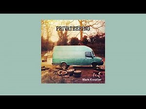 Mark Knopfler - 'Privateering’ Inside The Album