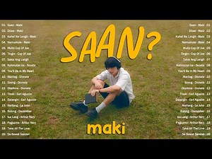 Best Maki Playlist 2025 🎧 Saan, Dilaw, Kahel Na Langit, Namumula 💖 OPM Tagalog Love Songs 🔥🎵