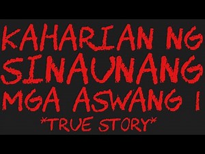 KAHARIAN NG SINAUNANG MGA ASWANG 1 *True Story*