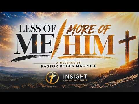 Less of Me, More of Him Pastor Roger MacPhee Heart of the City Church