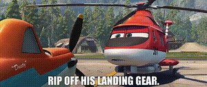 Rip off his landing gear.
