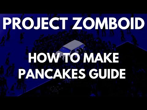 Project Zomboid How To Make Pancakes Guide