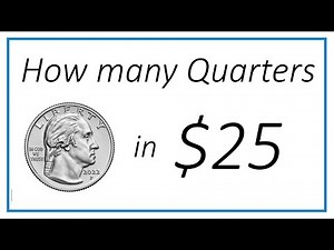How Many Quarters Are in $25?