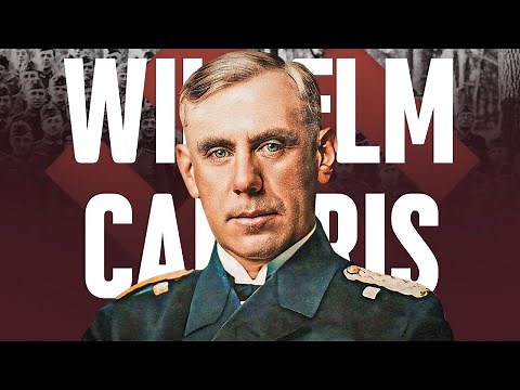 Wilhelm Canaris: The Spy Who Worked for Hitler… But Plotted to Kill Him | Documentary