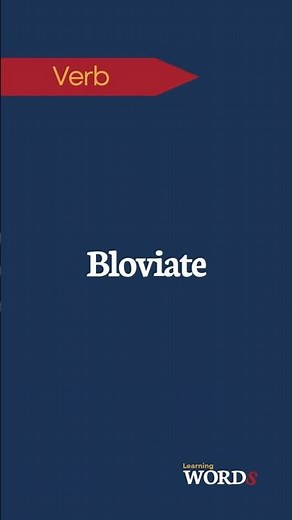 Bloviate | The act of speaking at length in a boastful or empty manner