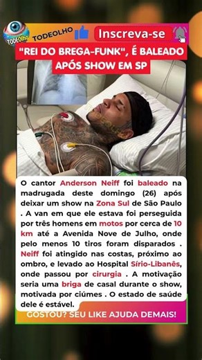 ANDERSON NEIFF, O "REI DO BREGA-FUNK", É BALEADO APÓS SHOW EM SP E PASSA POR CIRURGIA