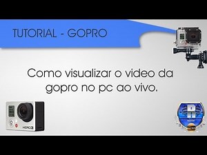 Como visualizar a imagem da gopro no windows - stream gopro windows tutorial