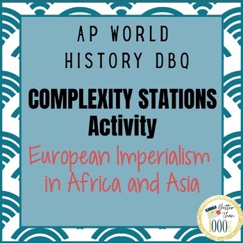 AP World History Units 6 and 7 DBQ: Complexity Point Stations Activity