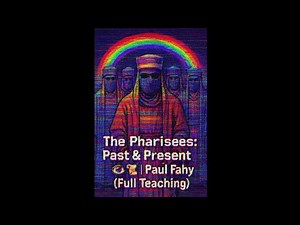 The Pharisees: Past & Present 👁️📜🔥 | Paul Fahy (Full Teaching)