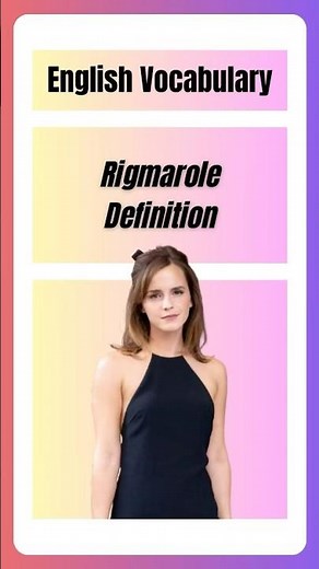 What does Emma Watson mean by the term ‘rigmarole’? English Vocabulary Explained