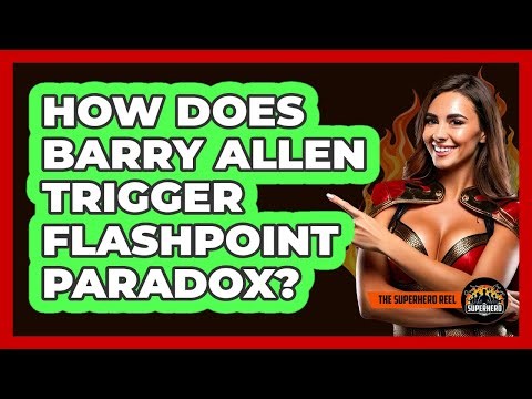 How Does Barry Allen Trigger Flashpoint Paradox?
