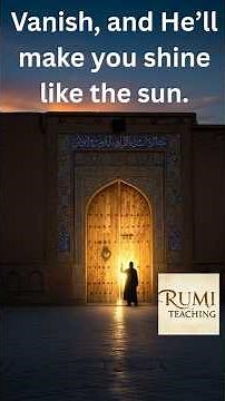 Rumi inspiration video: Vanish, and He’ll make you shine like the sun.