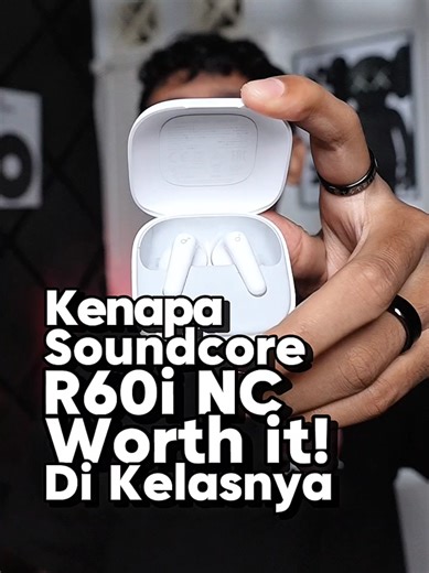 Keunggulan Soundcore R60i NC TWS Kumplit di Bawah 500rb