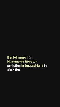 When will humanoid robots come to Germany?