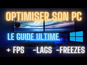 Optimiser son pc windows - Le guide ultime pour l'optimisation PC (Boost PC pour gagner des FPS)
