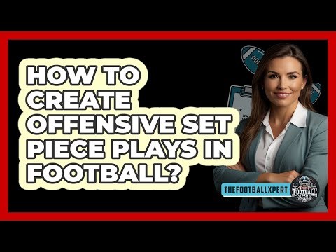 How To Create Offensive Set Piece Plays In Football? - The Football Xpert