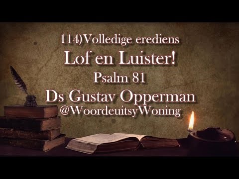 114) Lof en Luister! (Volledige Erediens: Ps 81) Ds Gustav Opperman ‪@WoordeuitsyWoning‬