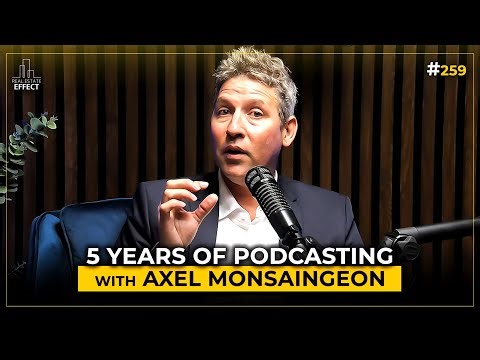 5 Years of Real Estate Podcasting | Axel Monsaingeon