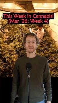 This Week in Cannabis! (Mar ’26: Week 4)