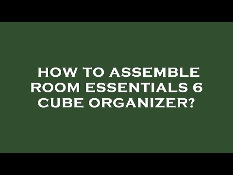 How to assemble room essentials 6 cube organizer?
