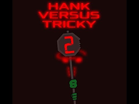 Hank VS Tricky 2