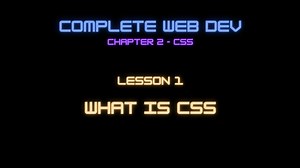 Complete Web Developer Chapter 2 - Lesson 1 What is CSS