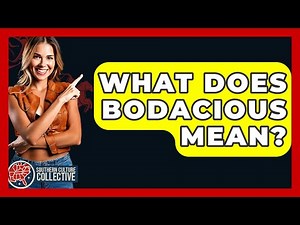 What Does Bodacious Mean? - Southern Culture Collective