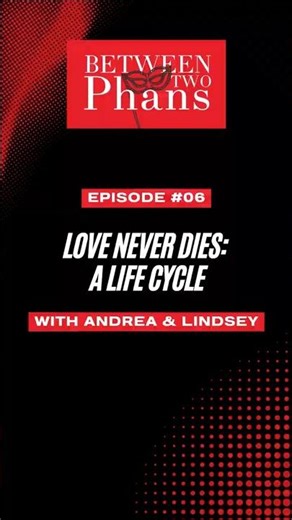 Love Never Dies: A Life Cycle