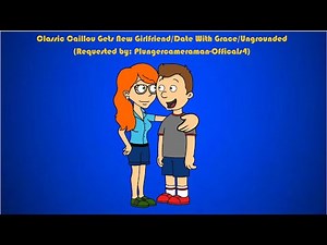 Classic Caillou Gets New Girlfriend/Date With Grace/Ungrounded