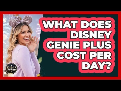 What Does Disney Genie Plus Cost Per Day?