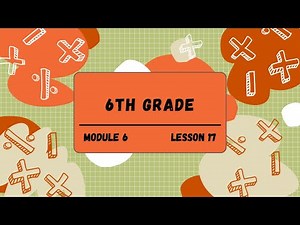 6th Grade Module 6 Lesson 17 (Eureka Math Squared)