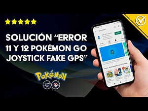 Solution: 'Error 11 and 12 Pokémon GO Joystick fake GPS' - How to Fix It Easily