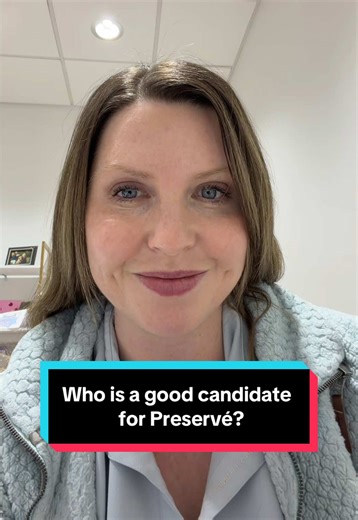 Who is a good candidate for Preservé?