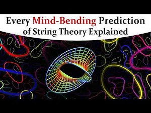 Every Mind-Bending Prediction of String Theory Explained