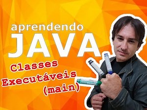 2. Java Básico: Classes Executáveis