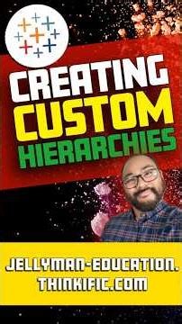 Building Custom Hierarchies for a Variety of Visualizations in Tableau Desktop
