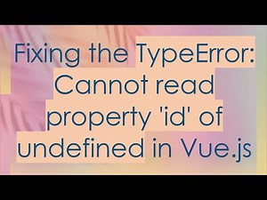 Fixing the TypeError: Cannot read property 'id' of undefined in Vue.js