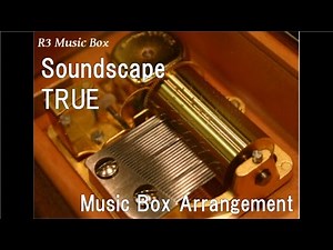 Soundscape/TRUE [Music Box] (Anime "Sound! Euphonium 2" OP)
