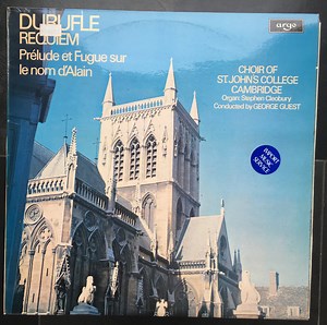 Durufle, Choir Of St. John's College Cambridge, Stephen Cleobury Conducted By George Guest - Requiem / Prélude Et Fugue Sur Le Nom D'Alain