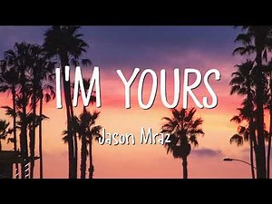 Jason Mraz - I'm Yours (Lyrics)