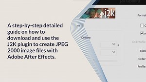How To Create JPEG 2000 Image Files With After Effects