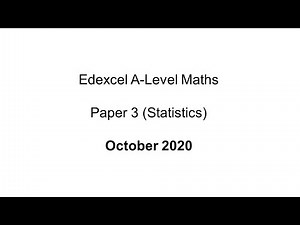 EdExcel A-Level Maths October 2020 Paper 3 (Statistics)