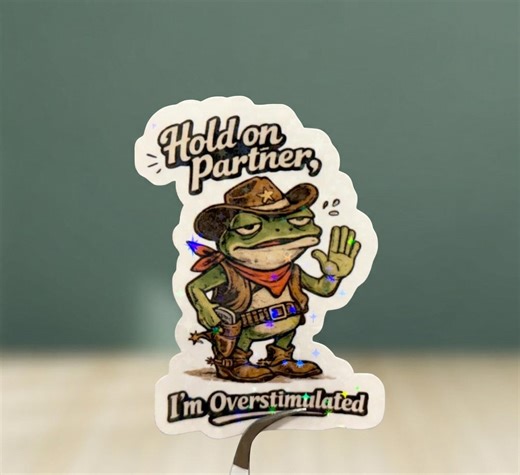 Hold on Partner I’m Overstimulated Sticker, Funny Cowboy Frog, Relatable Anxiety Sticker, Overstimulated Frog Decal, Western Meme Sticker - Etsy