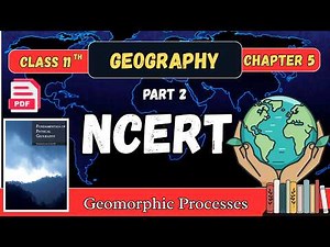 Class 11 | Chapter 6 | part 2 | Geomorphic process | | NCERT | #ncert #ncertvideos #upsc